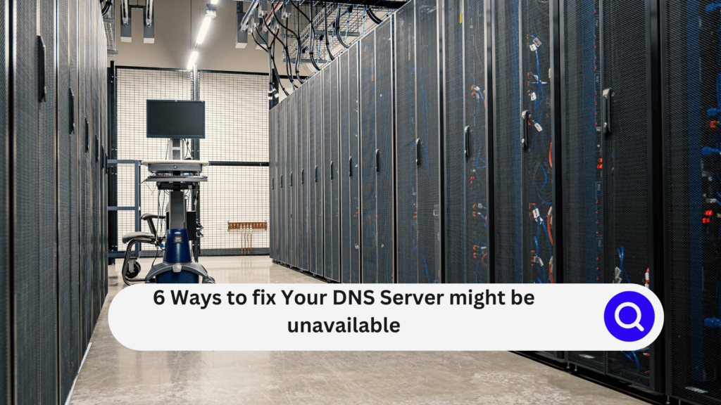 Your DNS Server might be unavailable