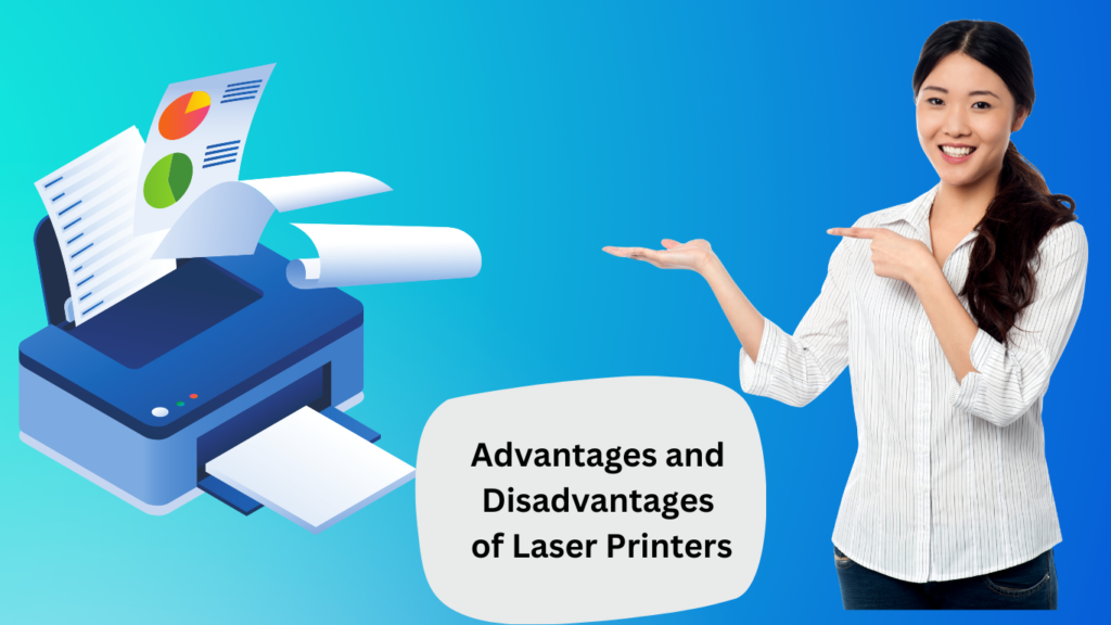 Advantages and Disadvantages of Laser Printers